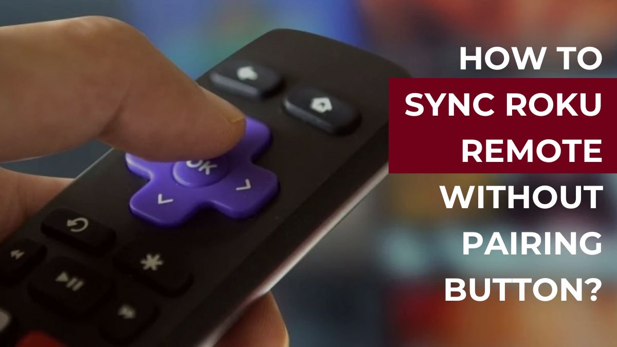 How to sync Roku remote without a pairing button?