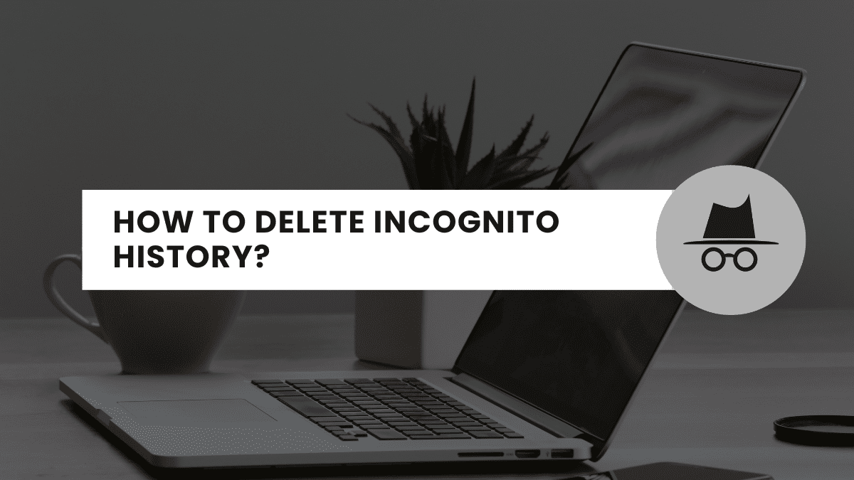 How to Delete Incognito History
