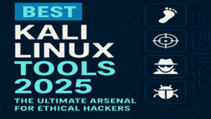 Best Kali Linux Tools 2025 The Ultimate Arsenal for Ethical Hackers
